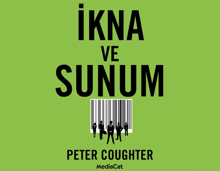 Peter Coughter'ın yeni kitabı 'İkna ve Sunum' Kapital Yayınları'ndan çıktı.